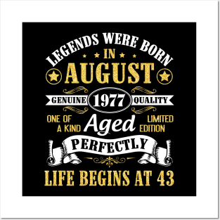 Legends Were Born In August 1977 Genuine Quality Aged Perfectly Life Begins At 43 Years Old Birthday Posters and Art